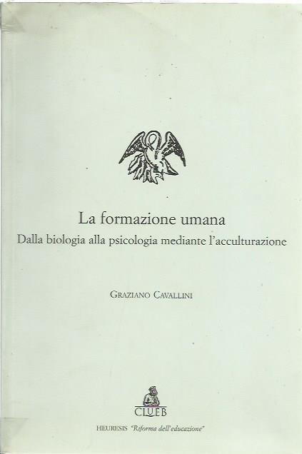 formazione umana. Dalla biologia alla psicologia mediante l'acculturazione - Graziano Cavallini - copertina