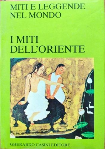 I miti dell'Oriente. (IRAN - INDIA - TIBET - CAMBOG - copertina