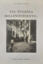 Via Eugenia Millenovecento. . . Storia domestica e nazionale dal 1908 al. .