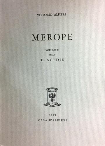 Tragedie. Vol. X. Merope. Testo definitivo, idee, stesur - Vittorio Alfieri - copertina