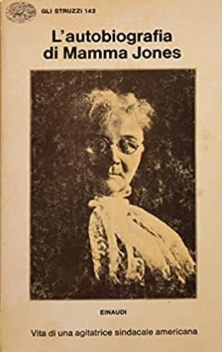 L' autobiografia di Mamma Jones. Vita di un agitatrice sindacal - copertina