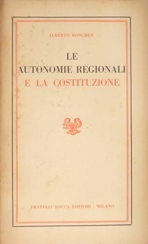 Le autonomie Regionali e la Costituzione - Alberto Ronchey - copertina