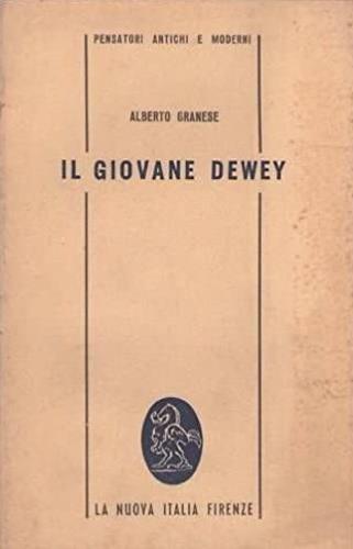 Il giovane Dewey. Dallo spiritualismo al naturalismo - Alberto Granese - copertina