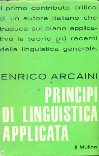 Principi di linguistica applicata. Proposte per una glottodidatti - Enrico Arcaini - copertina