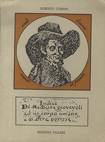 Indice di medicine giovevoli ad un corpo umano e di altre notizie - Roberto Ciabani - copertina