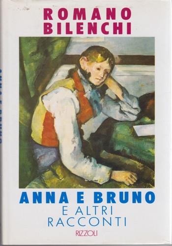 Anna e Bruno e altri racconti - Romano Bilenchi - copertina