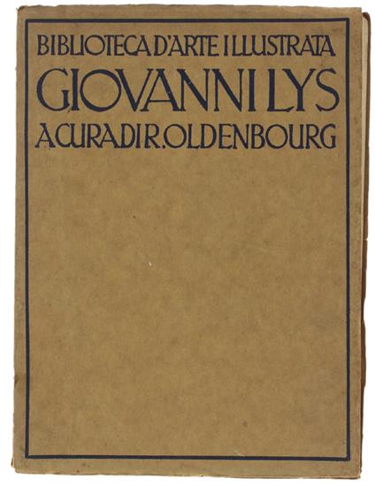 Jan Lys ( Giovanni Lys) Ventisei Riproduzioni Con Testo E Catalogo. Sei E Settecento Straniero - Oldenbourg R. - Biblioteca D'Arte Illustrata, - 1921 - copertina