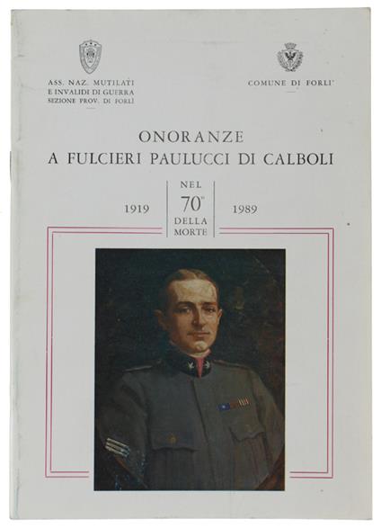 Onoranze A Fulcieri Paulucci Di Calboli Nel 70° Della Morte 1919-1989 - Tip. Valbonesi, - 1990 - copertina