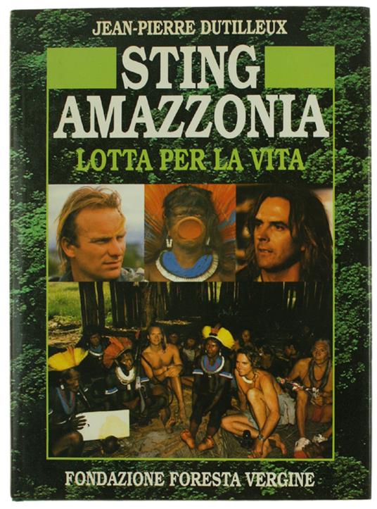 Amazzonia. Lotta Per La Vita. - Sting E Jean-Pierre Dutilleux. - Cde / Longanesi, - 1989 - copertina