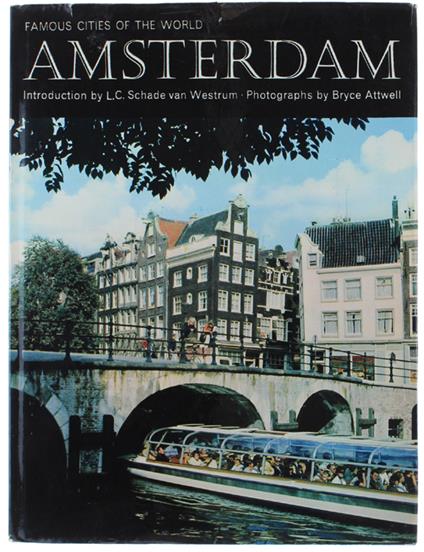 Amsterdam. Famous Cities Of The World. - Schade Van Westrum, Attwell B. - Spring Books, - 1968 - copertina