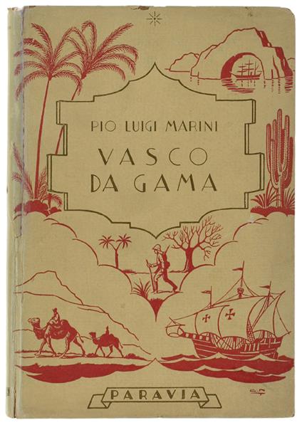 Vasco Da Gama E La Via Marittima Alle Indie Orientali. - Marini Pio Luigi. - Paravia, Grandi Viaggi Di Esplorazione, - 1948 - copertina