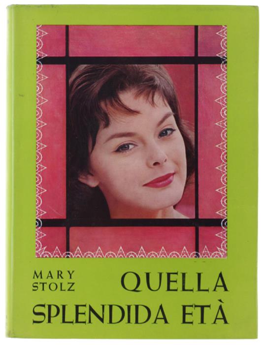 Quella Splendida Età - Stolz Mary. - Baldini & Castoldi, La Melagrana, - 1965 - copertina