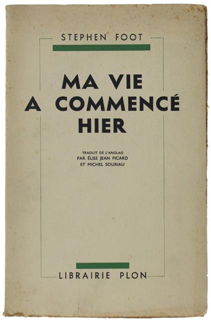 Ma Vie A Commence Hier. - Foot Stephen. - Librairie Plon, - 1935 - copertina