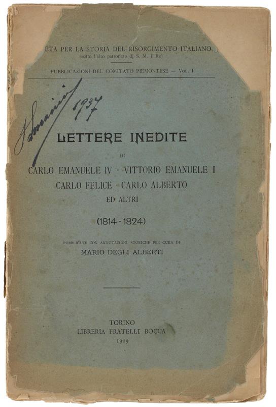 Dieci Anni Di Storia Piemontese (1814-1824). Nuove Informazioni Sulla Restaurazione E Sul Ventuno In Piemonte Ricavate Da Lettere Inedite Di Carlo Emanuele Iv, Vittorio Emanuele I, Carlo Felice, Carlo Alberto Ed Altri. - Degli Alberti Mario (A Cura)