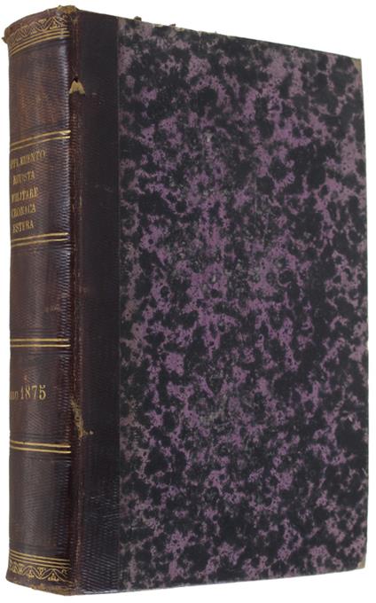 Cronaca Militare Estera. Supplemento Alla Rivista Militare Italiana. Volume 6 + Volume 7: Annata Completa 1875 ( 1° Semestre + 2° Semestre). - Autori Vari. - Voghera Carlo, Tipografo-Editore, - 1875 - copertina