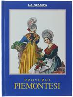 Proverbi Piemontesi Presentati Da Mario Soldati. - Richelmy Tino. - Giunti/La Stampa, - 1992