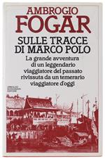 Sulle Tracce Di Marco Polo. - Fogar Ambrogio. - Mondadori, Omnibus, - 1983