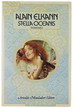 Stella Oceanis. Romanzo. - Elkann Alain. - Mondadori, - 1983