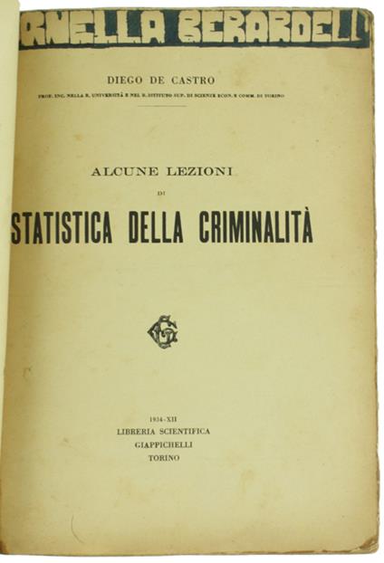 Alcune Lezioni Di Statistica Della Criminalità. - De Castro Diego. - Libreria Scientifica Giappichelli, - 1934 - Diego De Castro - copertina