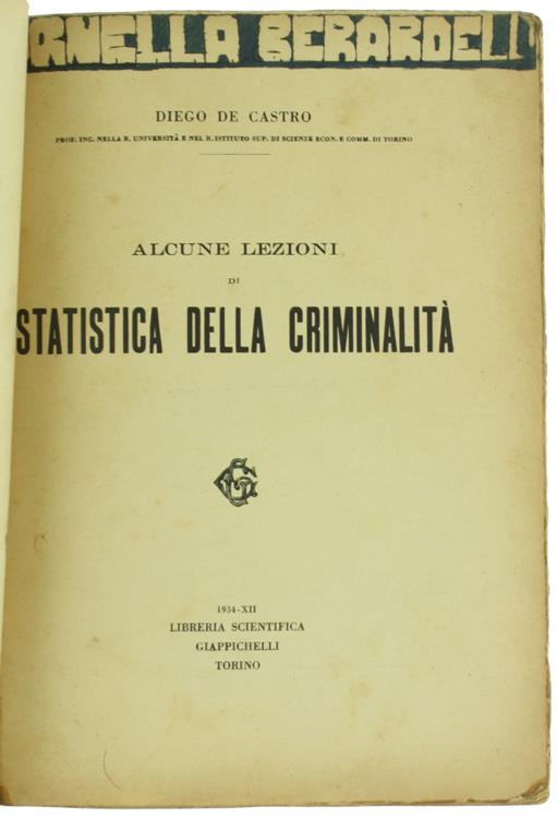 Alcune Lezioni Di Statistica Della Criminalità. - De Castro Diego. - Libreria Scientifica Giappichelli, - 1934 - Diego De Castro - copertina