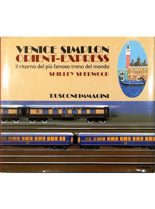 Venice Simplon Orient-Express il ritorno del più famoso treno del mondo - Shirley Sherwood - copertina
