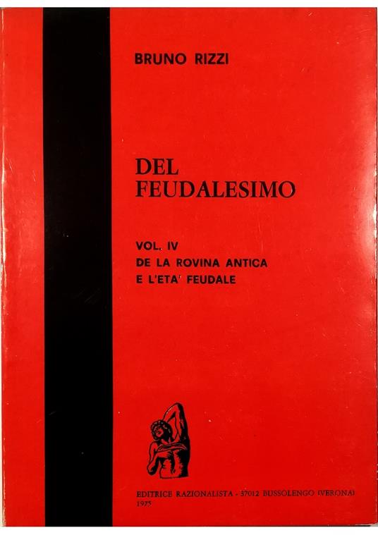 Del Feudalesimo Volume IV de La Rovina Antica e l'Età Feudale - Bruno Rizzi - copertina