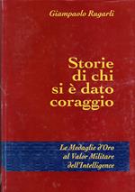 Storie di chi si è dato coraggio Le Medaglie d'Oro al Valor Militare dell'Intelligence
