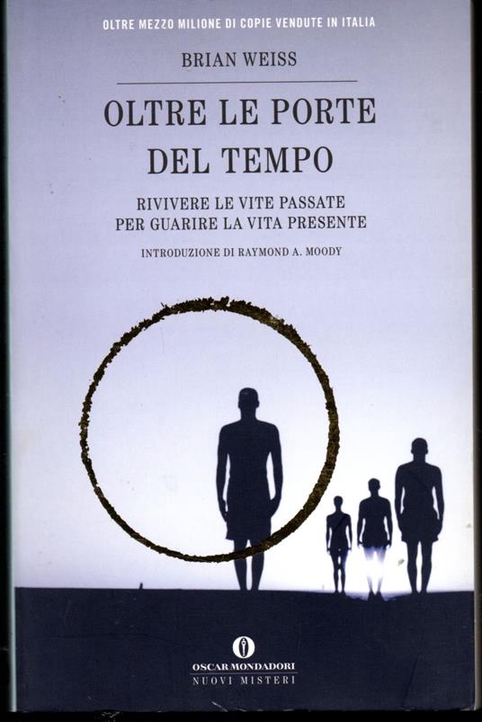 Oltre le porte del tempo Rivivere le vite passate per guarire la vita presente Introduzione di Raymond A. Moody - Brian L. Weiss - copertina