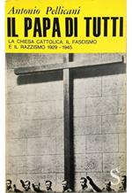 Il papa di tutti La Chiesa cattolica, il fascismo e il razzismo 1929-1945