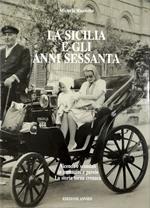 La Sicilia e gli anni Sessanta Vicende e scandali in immagini e parole La storia torna cronaca