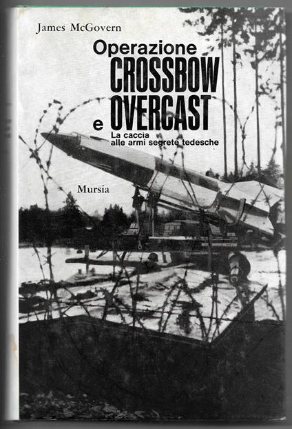 Operazione Crossbow e Overcast - James McGovern - copertina