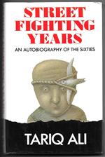 Street fighting years - An autobiography of the sixties