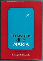 Ho bisogno di Te, Maria. Riflessioni e racconti..