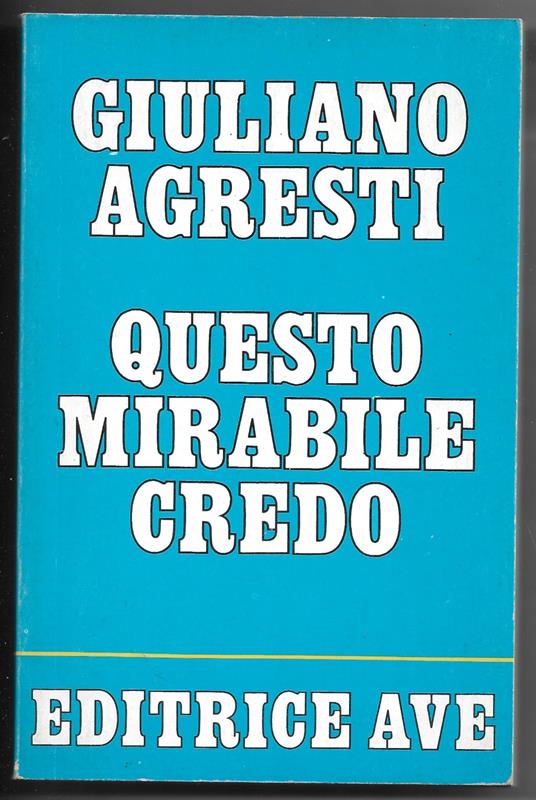 Questo mirabile credo - Giuliano Agresti - copertina
