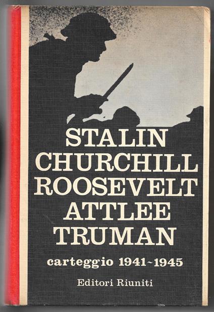 Stalin Churchill Roosvelt Attlee Truman - Carteggio 1941-1945 - copertina