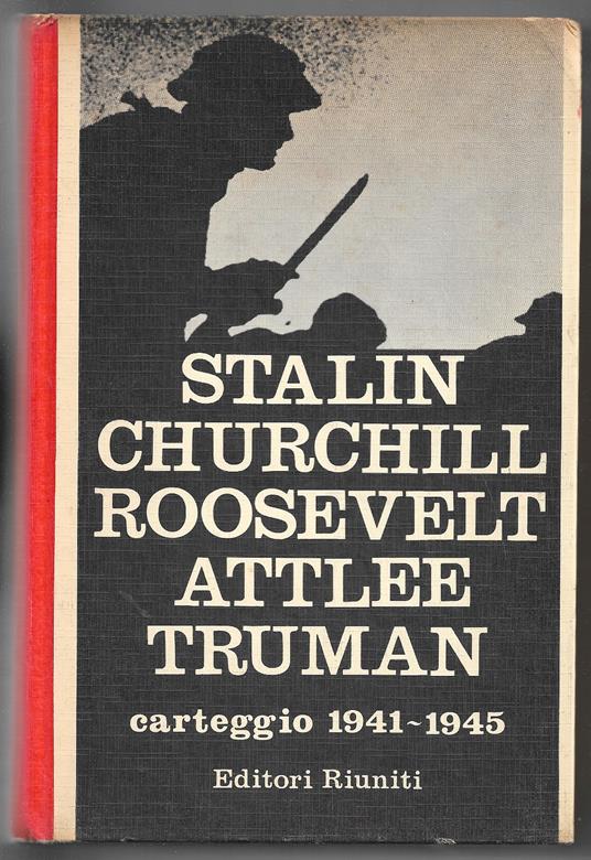 Stalin Churchill Roosvelt Attlee Truman - Carteggio 1941-1945 - copertina