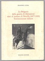 La Bulgaria dalla guerra di liberazione sino al trattato di Neuilly (1877-1919) - Testimonianze italiane