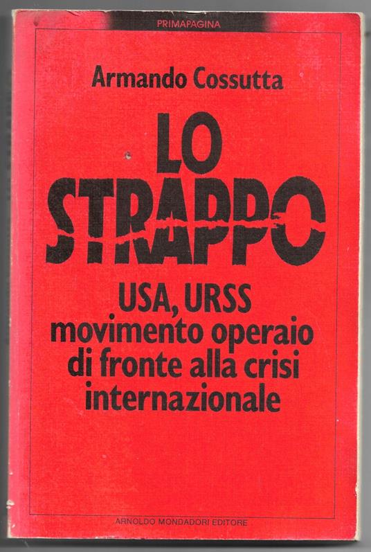 Lo strappo - USA, URSS movimento operaio di fronte alla crisi internazionale - Armando Cossutta - copertina