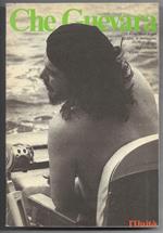 Che Guevara - Vent'anni dopo. Le idee, le immagini, l'utopia. Mito e realtà. Centi immagini ritrovate
