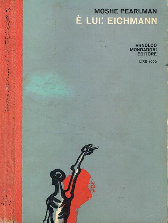 E' lui: Eichmann - Moshe Pearlman - copertina