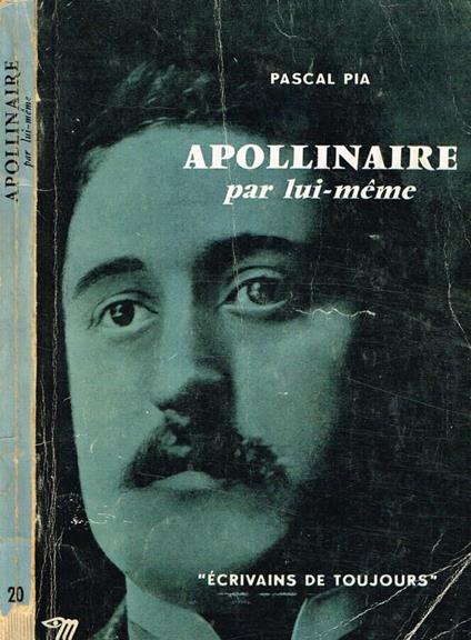 Apollinaire, par lui-meme - Pascal Pia - copertina
