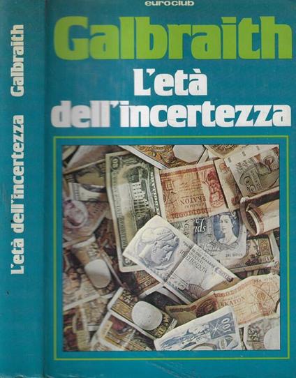 L' età dell'incertezza - John Kenneth Galbraith - copertina