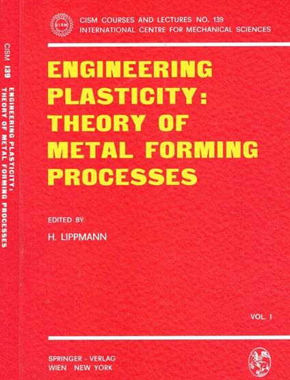 Engineering plasticity: theory of metal forming processes vol.I - copertina