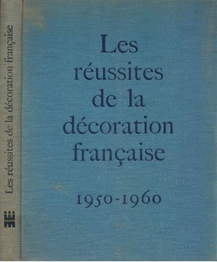 Les Réussites de la Décoration Francaise. 1950-1960 - copertina