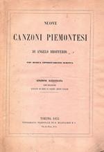 Nuove canzoni piemontesi con musica appositamente scritta. Edizione illustrata con incisioni disegnate ed incise da valenti artisti italiani