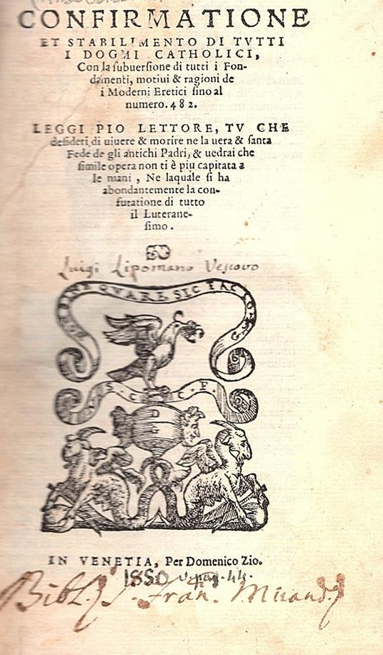 Confirmatione et stabilimento di tutti i dogmi catholici Con la subversione di tutti i fondamenti, motivi & ragioni de i moderni eretici sino al numero 482. LEGGI PIO LETTORE tu che desideri di vivere e morire nella vera e santa Fede degli Antichi Pa - copertina