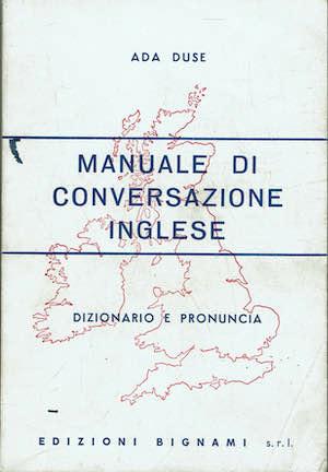 Manuale di conversazione inglese,dizionario e pronuncia ( Bignami ) - Ada Duse - copertina