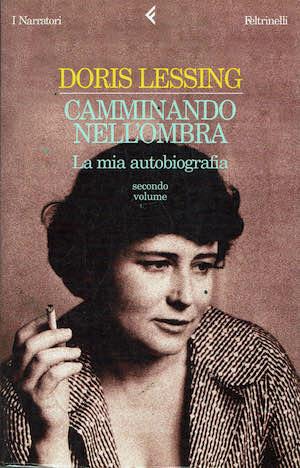 Camminando nell'ombra. La mia autobiografia. Secondo volume (1949 - 1962 ) - Doris Lessing - copertina