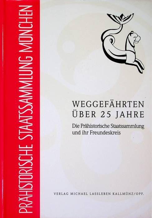 Weggefährten über 25 Jahre: die prähistorische Staatssammlung und ihr Freundeskreis - Andrea Lorenzet - copertina