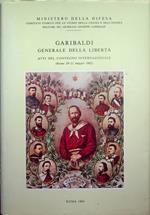 Garibaldi generale della libertà: atti del Convegno internazionale: Roma, 29-31 maggio 1982
